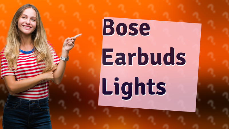 Bose Earbuds Lights