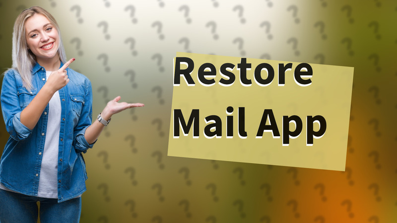 Restore Mail App