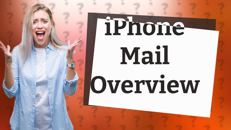 iPhone Mail Overview
