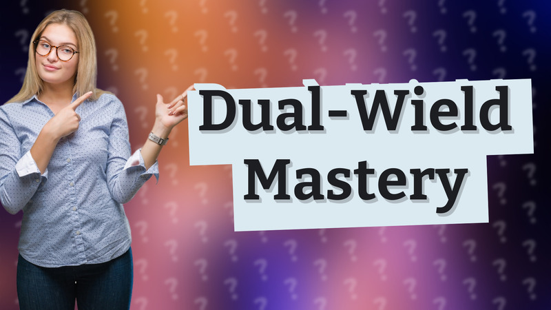 Dual-Wield Mastery