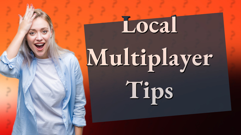 Local Multiplayer Tips