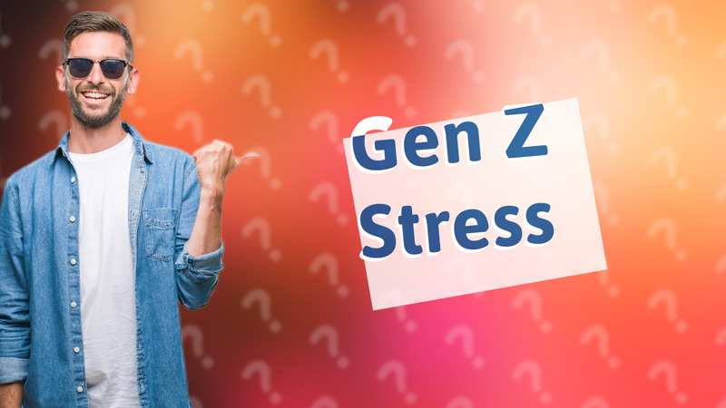 Gen Z Stress