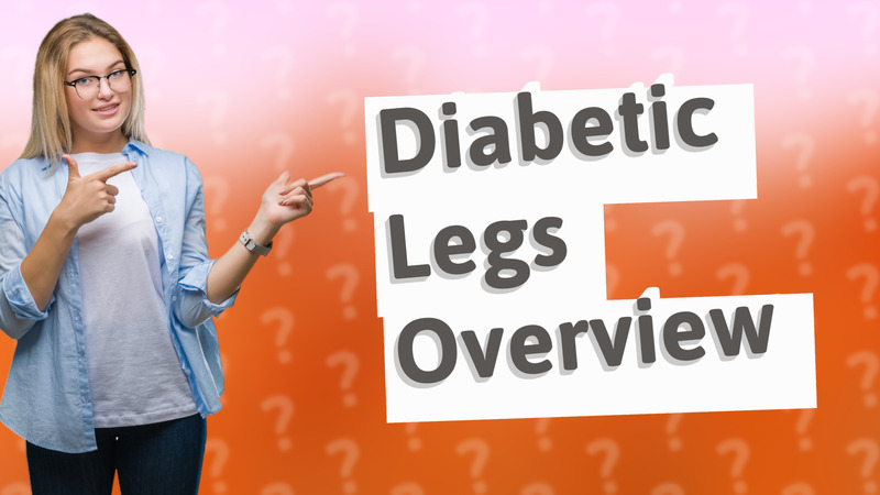 Diabetic Legs Overview