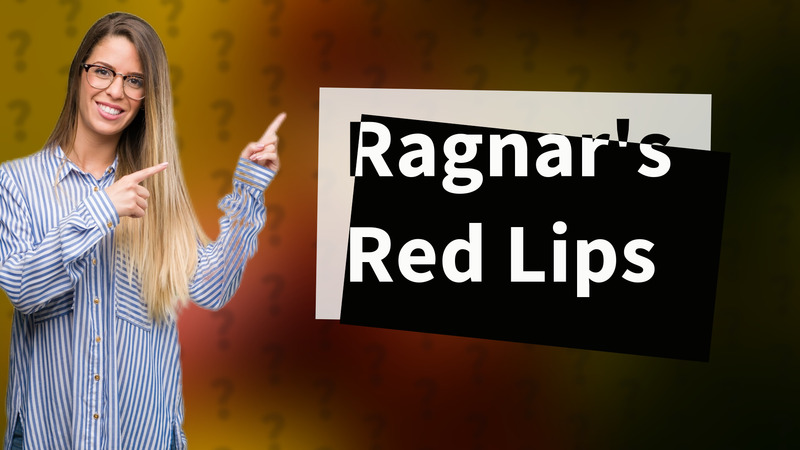 Ragnar's Red Lips