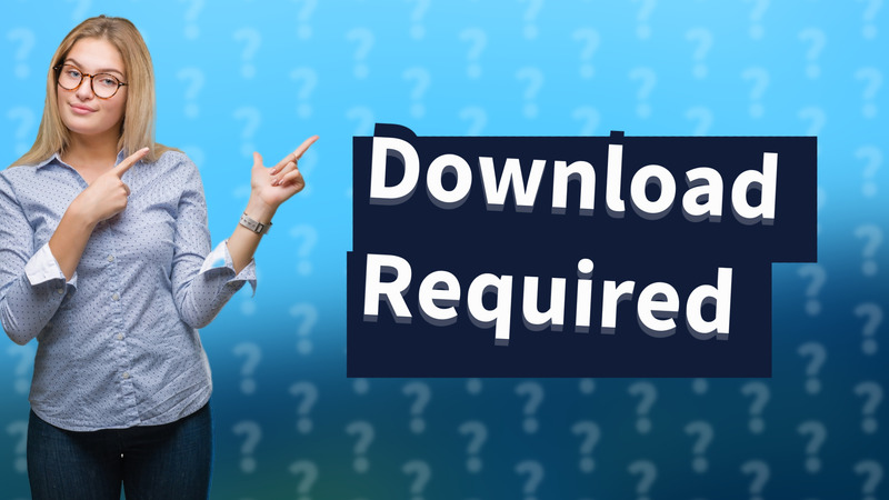 Download Required