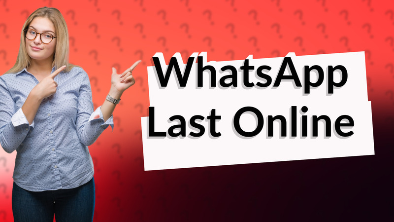 WhatsApp Last Online