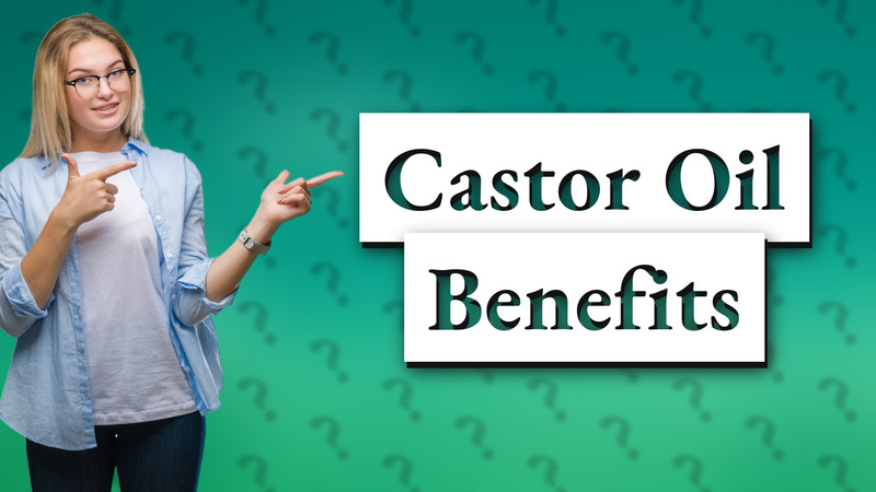 Castor Oil Benefits