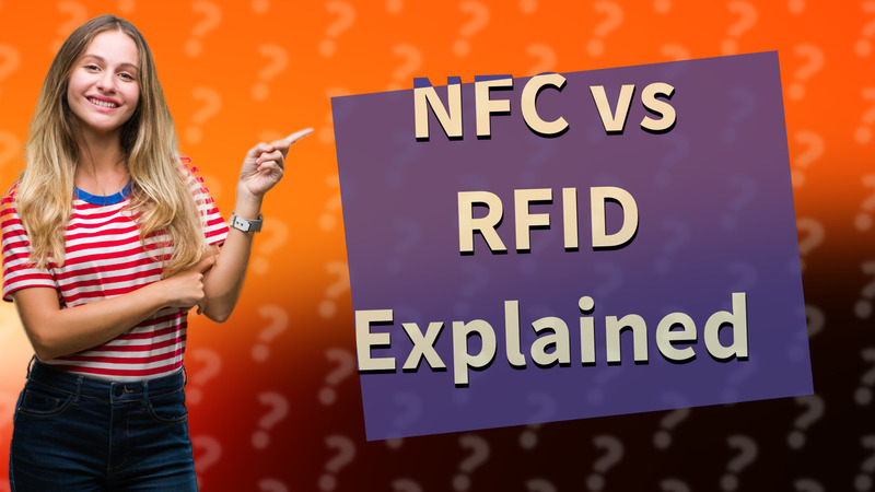 NFC vs RFID Explained