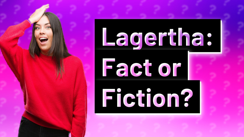 Lagertha: Fact or Fiction?