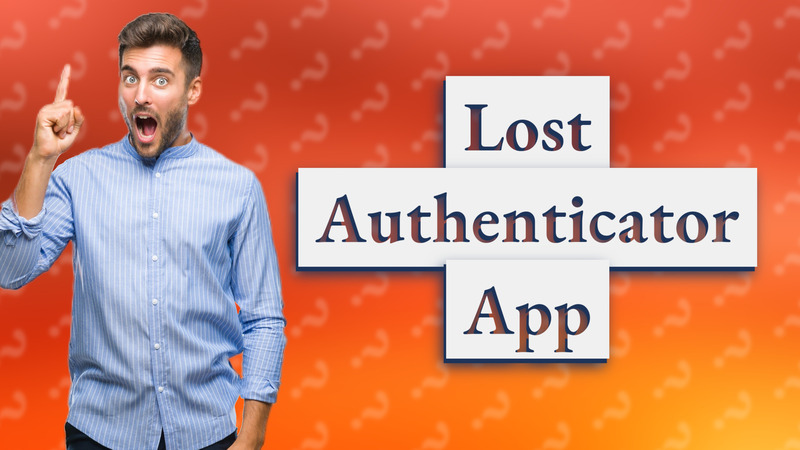Lost Authenticator App
