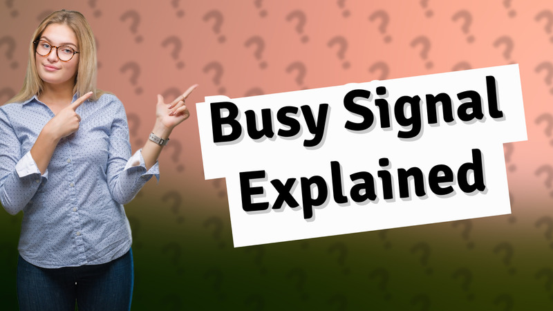 Busy Signal Explained