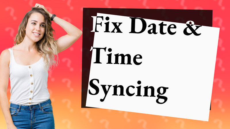 Fix Date & Time Syncing