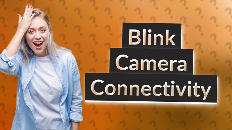 Blink Camera Connectivity