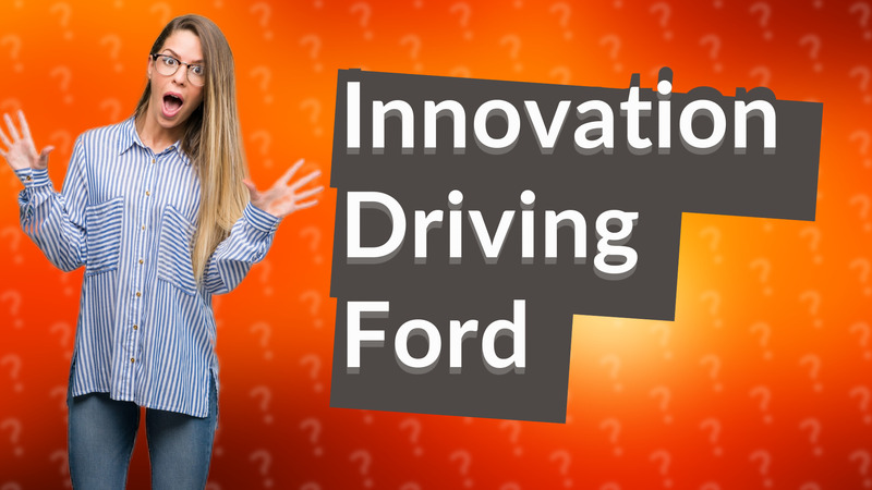 Innovation Driving Ford