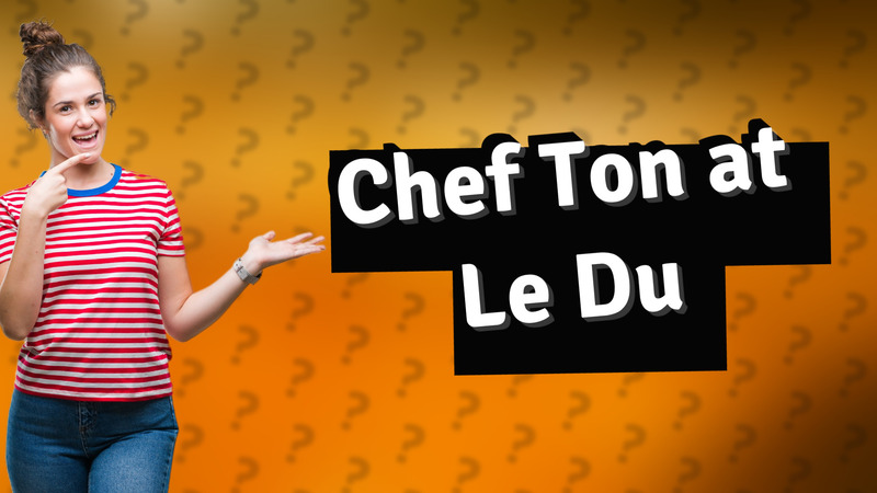 Chef Ton at Le Du