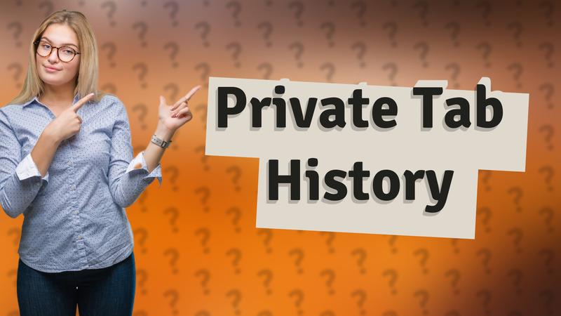 Private Tab History