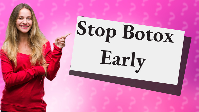 Stop Botox Early