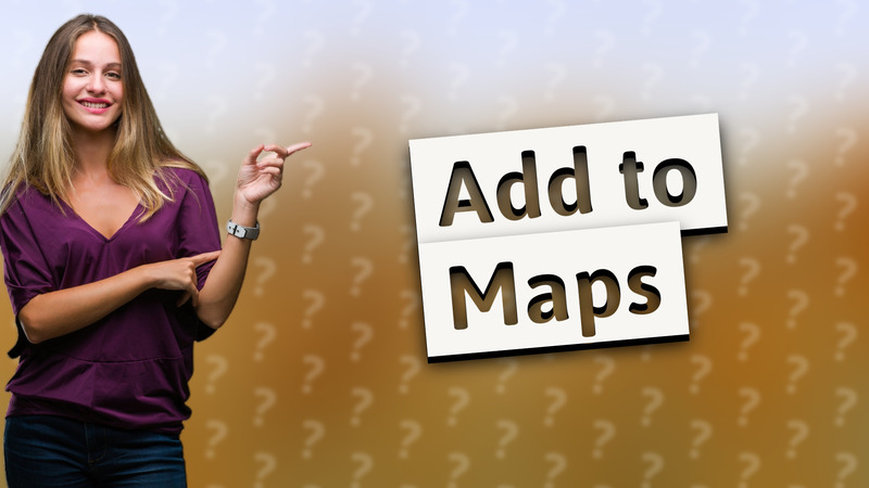 Add to Maps