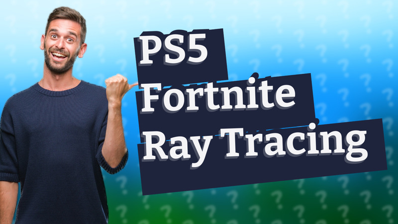 PS5 Fortnite Ray Tracing