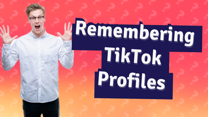 Remembering TikTok Profiles
