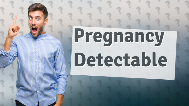 Pregnancy Detectable