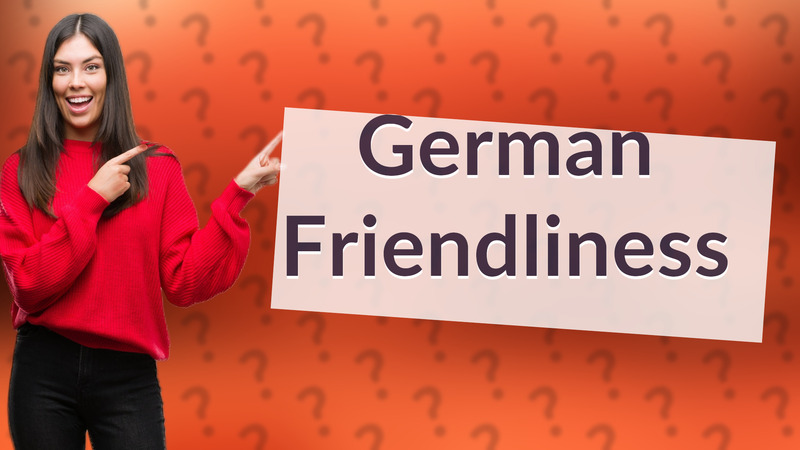 German Friendliness