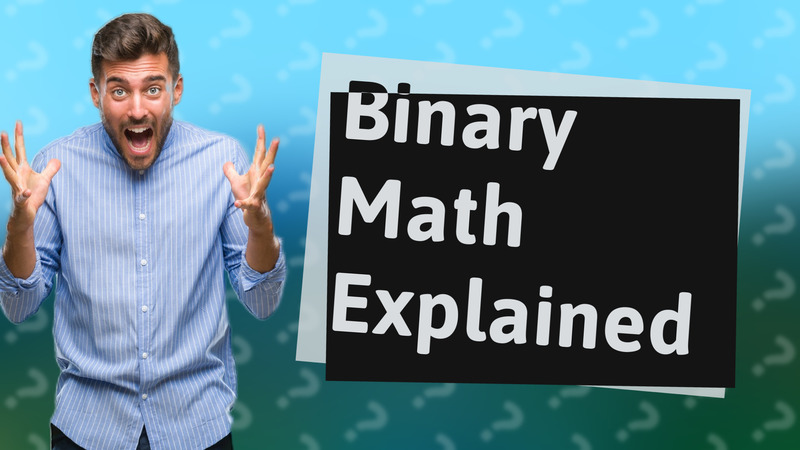 Binary Math Explained