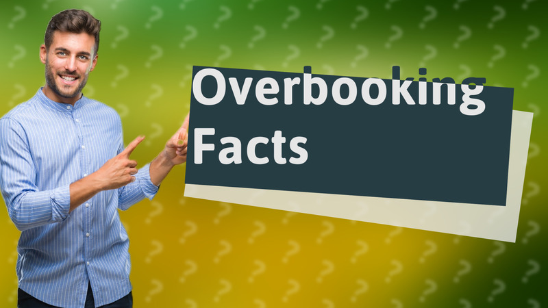 Overbooking Facts