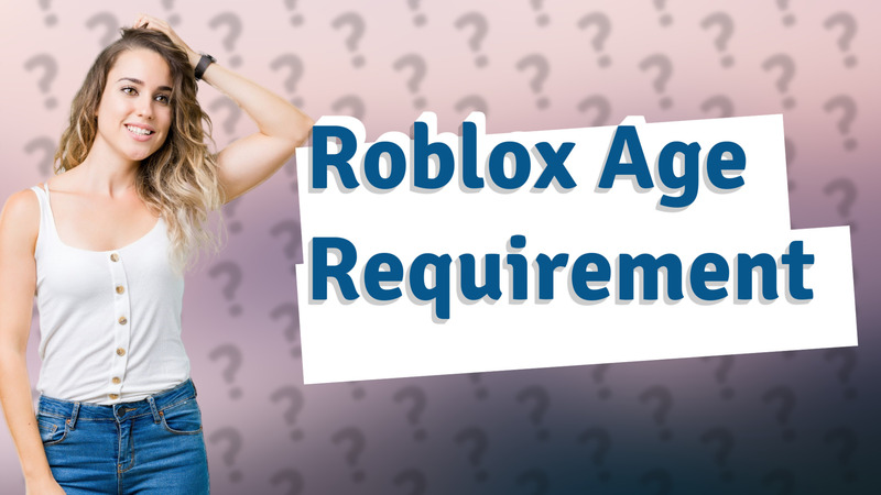 Roblox Age Requirement