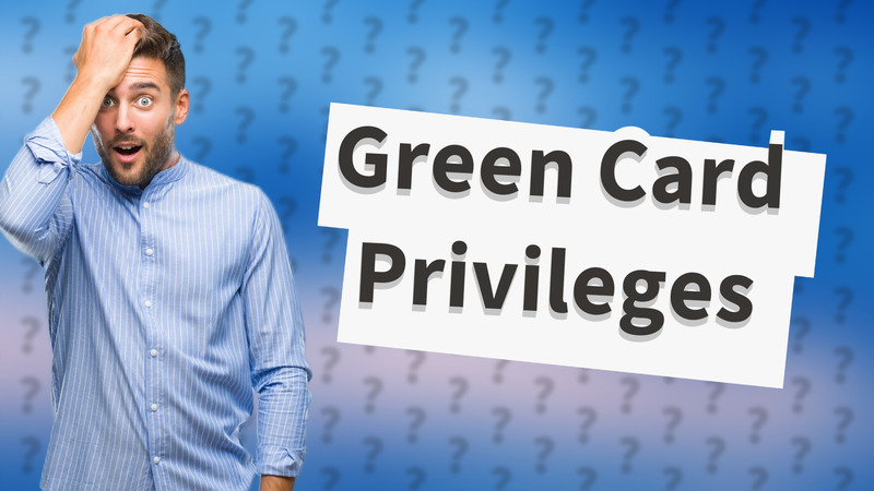 Green Card Privileges