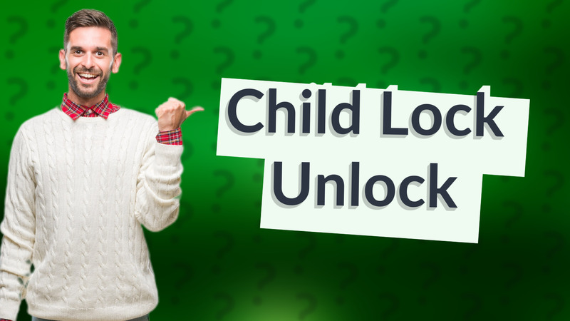 Child Lock Unlock