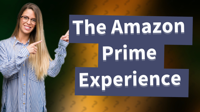The Amazon Prime Experience