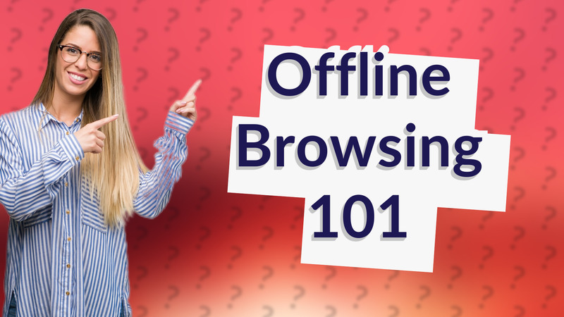 Offline Browsing 101