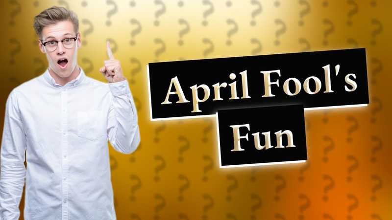 April Fool's Fun