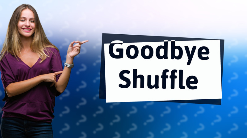 Goodbye Shuffle