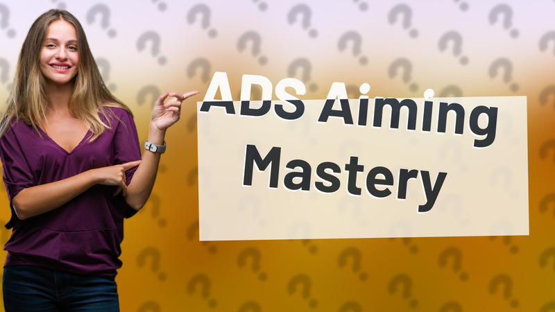 ADS Aiming Mastery