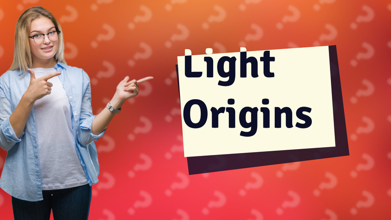 Light Origins