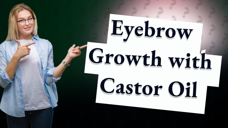 Eyebrow Growth with Castor Oil