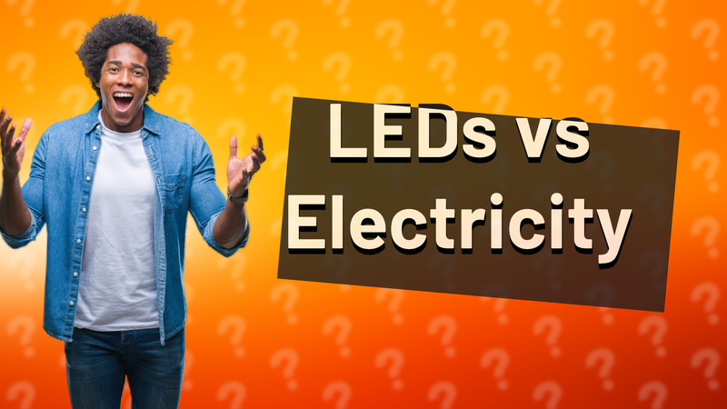 LEDs vs Electricity