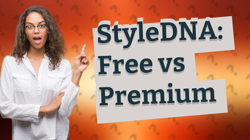 StyleDNA: Free vs Premium