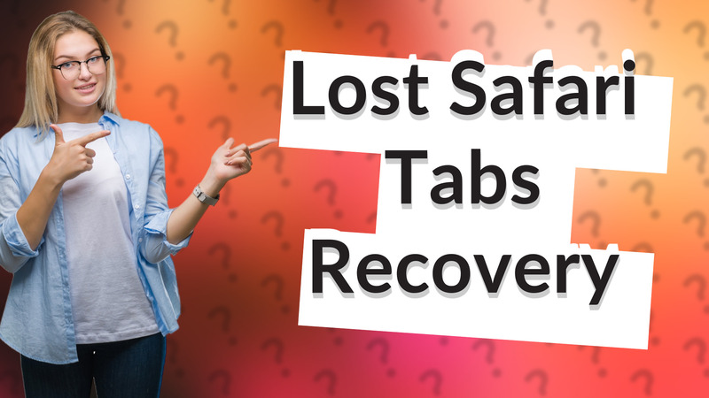 Lost Safari Tabs Recovery