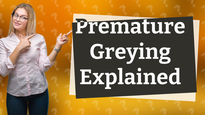 Premature Greying Explained