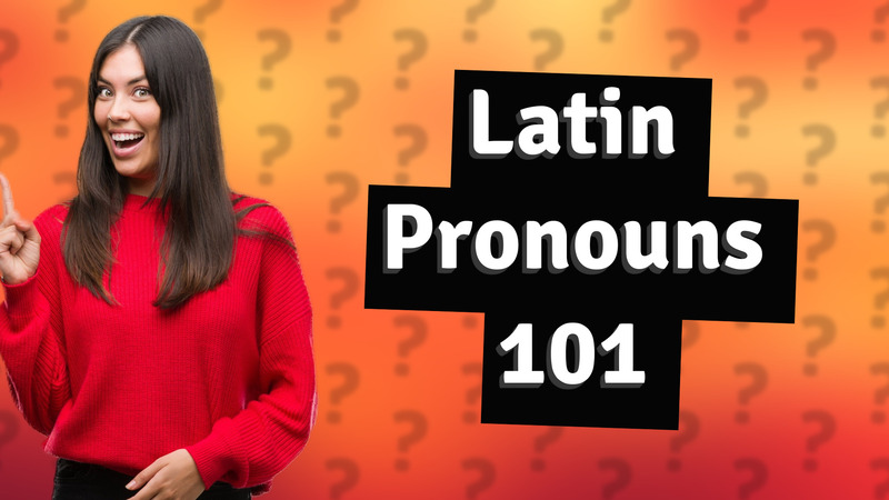 Latin Pronouns 101