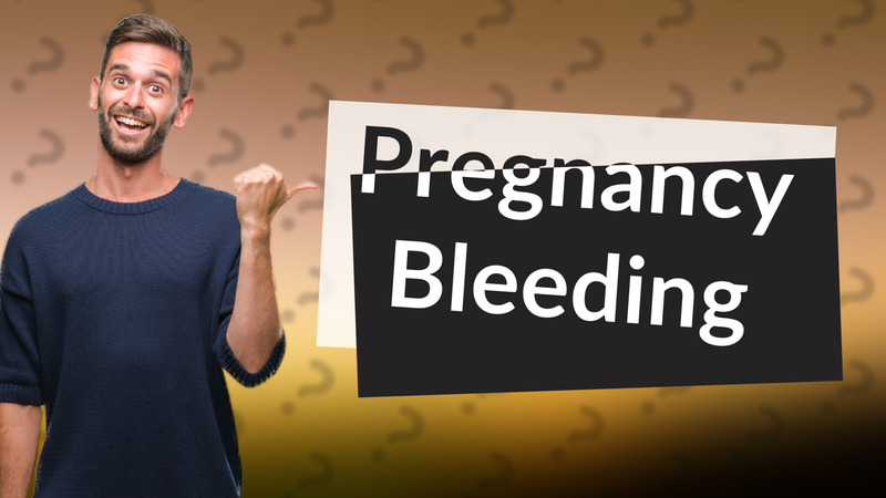Pregnancy Bleeding