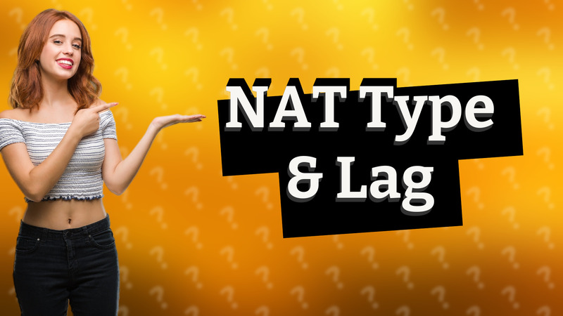 NAT Type & Lag