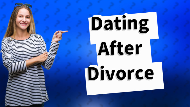 Dating After Divorce