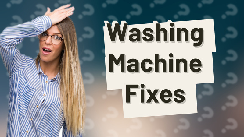 Washing Machine Fixes