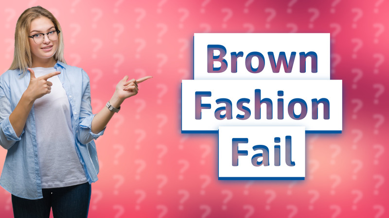 Brown Fashion Fail
