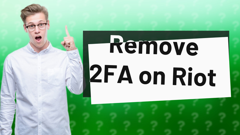 Remove 2FA on Riot