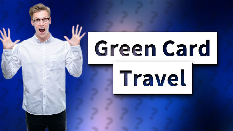 Green Card Travel